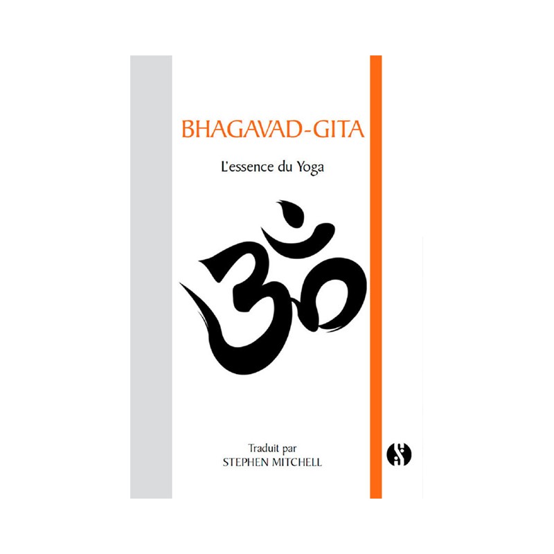 Livre : Bhaghavad Gita L'essence du yoga Traduction Stephen Mitchell