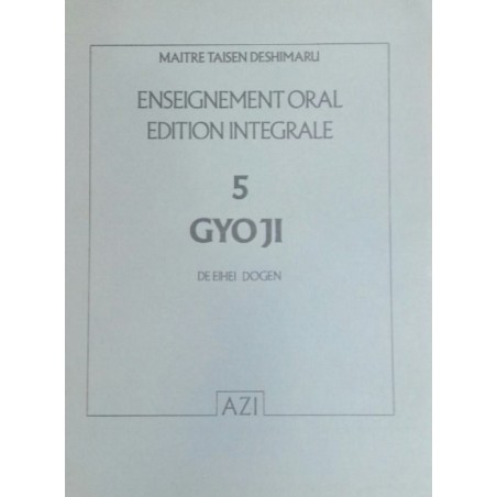 GYO-JI, textes zen, Taisen Deshimaru enseignements Tome 5 GYO-JI, textes zen, Taisen Deshimaru enseignements Tome 5