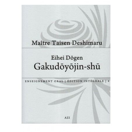Gakudoyojin-shu, Dôgen commenté par Taisen Deshimaru, Tome 4 des enseignements oraux de Taisen Deshimaru