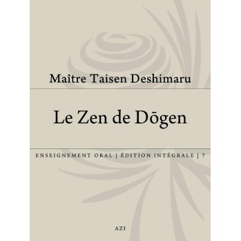 Le Zen de Dôgen, textes zen, enseignement oral de Taisen Deshimaru Tome 7